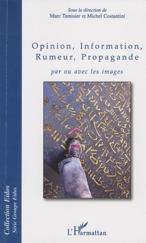 Emprunter Opinion, information, rumeur, propagande. Par ou avec les images livre