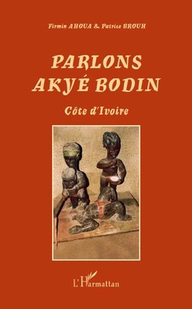 Emprunter Parlons Akyé Bodin. Suivi d'un lexique alphabétique akyé-français/ français-akyé livre