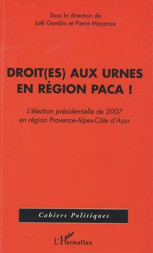 Emprunter Droit(es) aux urnes en région PACA ! L'élection présidentielle de 2007 en région Provence-Alpes-Côte livre