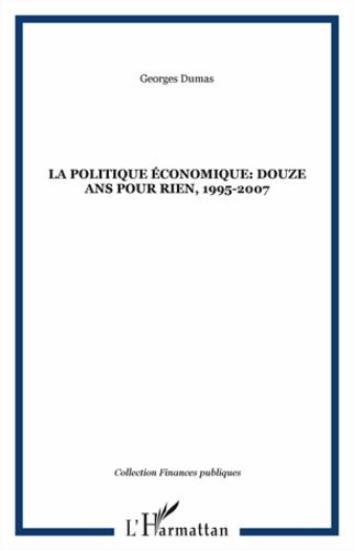 Emprunter La politique économique : douze ans pour rien 1995-2007 livre