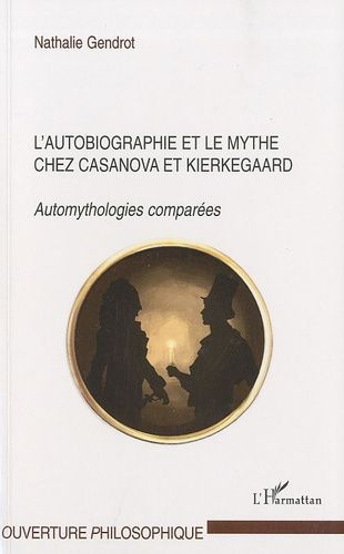 Emprunter L'autobiographie et le mythe chez Casanova et Kierkegaard. Automythologies comparées livre