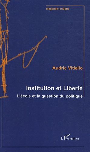 Emprunter Institution et Liberté. L'école et la question du politique livre