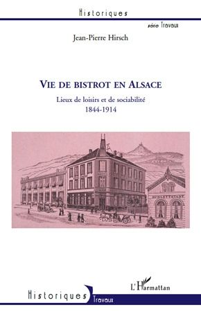 Emprunter Vie de bistrot en Alsace. Lieux de loisirs et de sociabilité, 1844-1914 livre