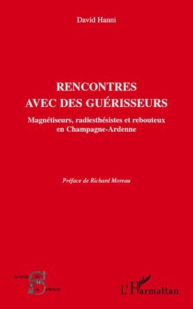 Emprunter Rencontres avec des guérisseurs. Magnétiseurs, radiesthésistes et rebouteux en Champagne-Ardenne livre