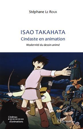 Emprunter Isao Takahata Cinéaste en animation. Modernité du dessin animé livre