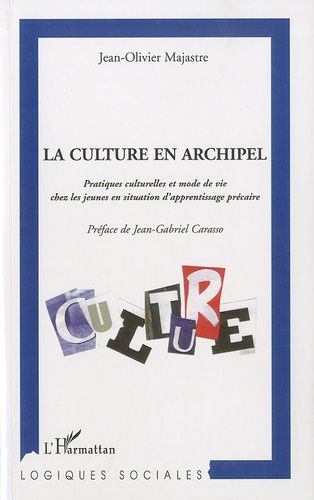 Emprunter La culture en archipel. Pratiques culturelles et mode de vie chez les jeunes en situation d'apprenti livre