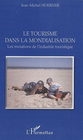 Emprunter Le tourisme dans la mondialisation. Les mutations de l'industrie touristique livre