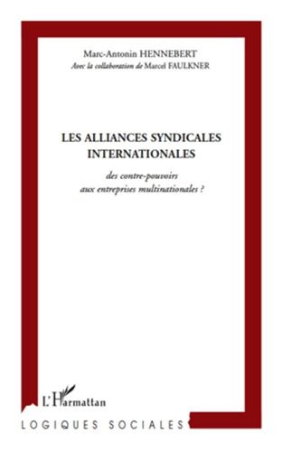 Emprunter Les alliances syndicales internationales, des contre-pouvoirs aux entreprises multinationales ? Une livre