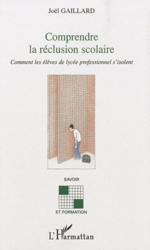 Emprunter Comprendre la réclusion scolaire. Comment les élèves de lycée professionnel s'isolent livre