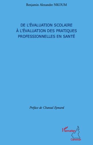 Emprunter De l'évaluation scolaire à l'évaluation des pratiques professionnelles en santé livre