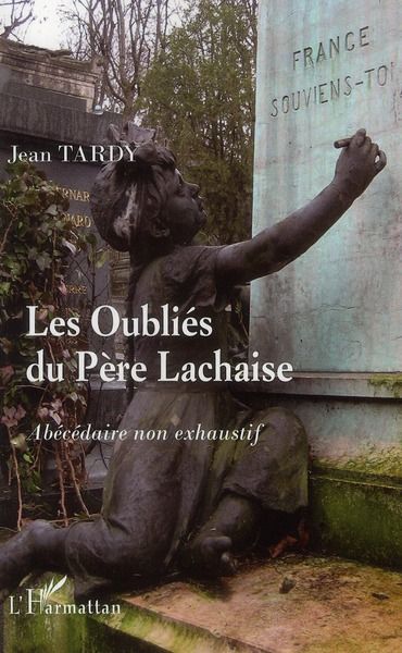 Emprunter Les oubliés du Père Lachaise. Abécédaire non exhaustif livre