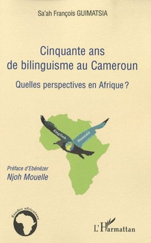 Emprunter Cinquante ans de bilinguisme au Cameroun. Quelles perspectives en Afrique ? livre