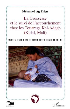 Emprunter La grossesse et le suivi de l'accouchement chez les touaregs Kel-Adagh (Kidal, Mali) livre