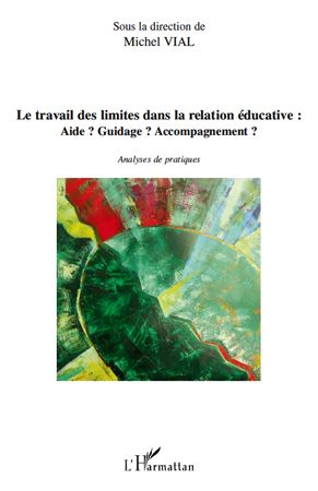 Emprunter Le travail des limites dans la relation éducative : Aide ? Guidage ? Accompagnement ? Analyses de pr livre