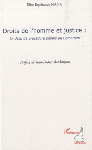 Emprunter Droits de l'homme et justice. Le délai de procédure pénale au Cameroun livre