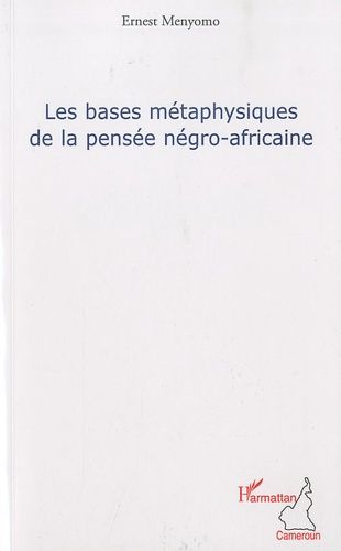 Emprunter Les bases métaphysiques de la pensée négro-africaine. Etude comparative livre