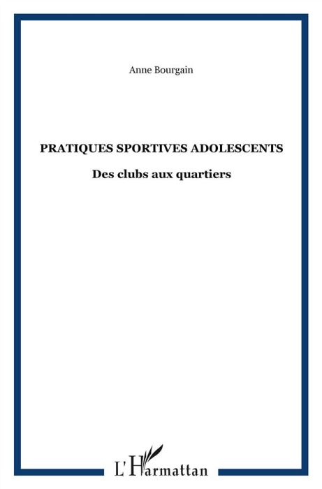 Emprunter Pratiques sportives adolescentes. Des clubs aux quartiers livre