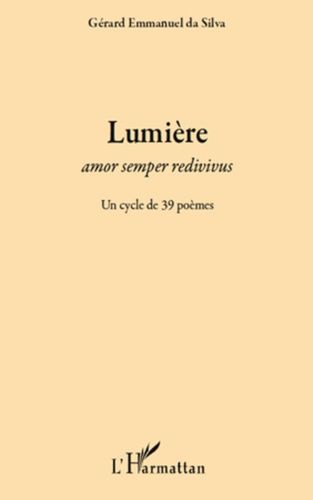 Emprunter Lumière. Amor semper redivivus - Un cycle de 39 poèmes livre