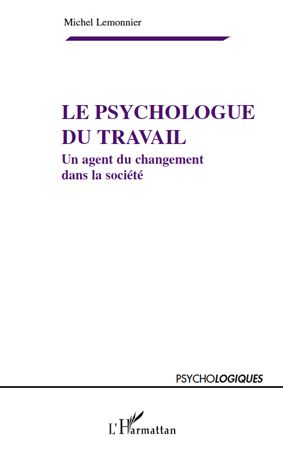 Emprunter Le psychologue du travail. Un agent du changement dans la société livre