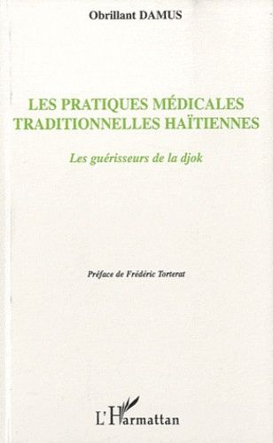 Emprunter Les pratiques médicales traditionnelles haïtiennes. Les guérisseurs de la djok livre