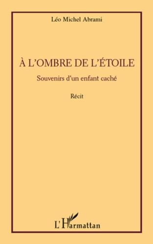 Emprunter A l'ombre de l'étoile. Souvenirs d'un enfant caché - Récit livre