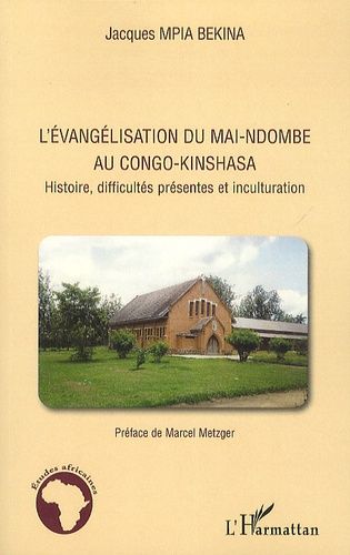 Emprunter L'évangélisation du Mai-Ndombe au Congo-Kinshasa. Histoire, difficultés présentes et inculturation livre