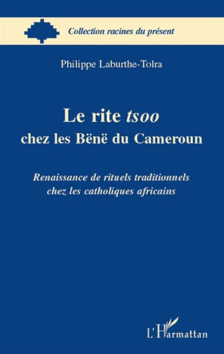 Emprunter Le rite tsoo chez les Bënë du Cameroun. Renaissance de rituels traditionnels chez les catholiques af livre