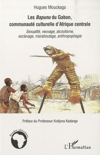 Emprunter Le Bapunu du Gabon, communaute culturelle d'Afrique centrale. Sexualité, veuvage, alcoolisme, esclav livre