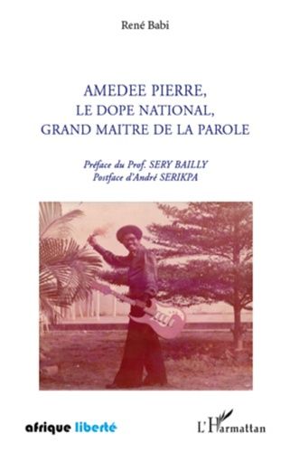 Emprunter Amédée Pierre, le Dopé national, grand maître de la parole livre