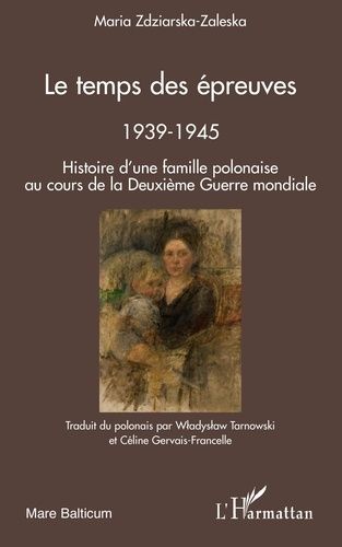 Emprunter Le temps des épreuves, 1939-1945. Histoire d'une famille polonaise au cours de la Deuxième Guerre Mo livre