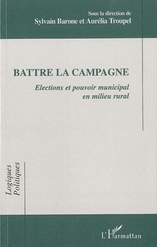 Emprunter Battre la campagne. Elections et pouvoir municipal en milieu rural livre