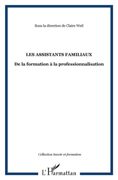 Emprunter Les assistants familiaux. De la formation à la professionnalisation livre