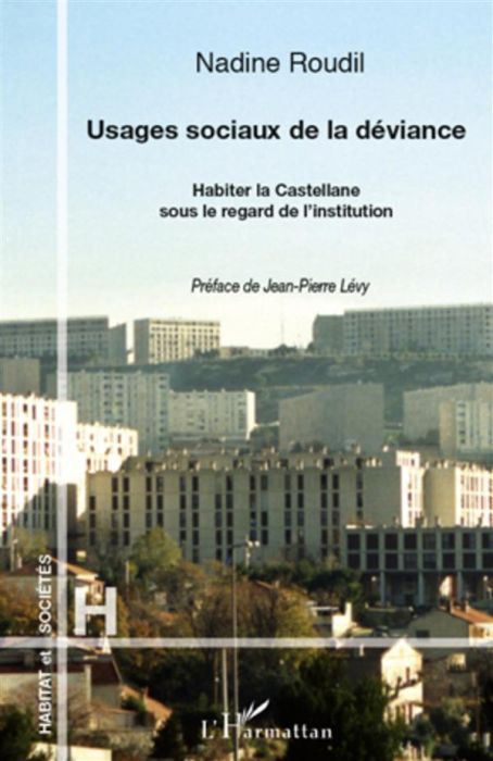 Emprunter Usages sociaux de la déviance. Habiter la Castellane sous le regard de l'institution livre