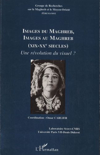 Emprunter Cahiers du GREMAMO N° 20 : Images du Maghreb, images au Maghreb (XIXe-XXe siècles). Une révolution d livre