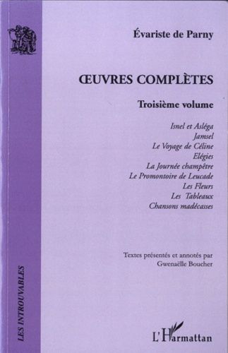 Emprunter Oeuvres complètes. Volume 3, Isnel et Asléga %3B Jamsel %3B Le Voyage de Céline %3B Elégies %3B La Journée c livre