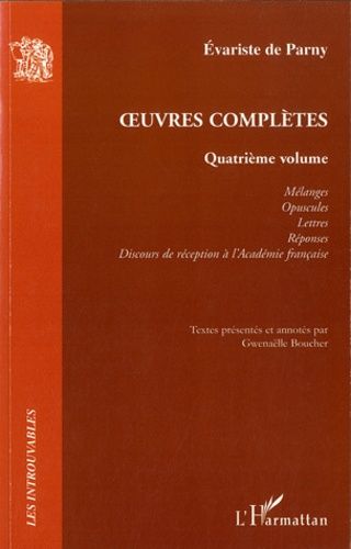 Emprunter Oeuvres complètes. Volume 4, Mélanges, Opuscules %3B Lettres %3B Réponses %3B Discours de réception à l'Ac livre