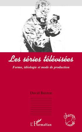 Emprunter Les séries télévisées. Forme, idéologie et mode de production livre