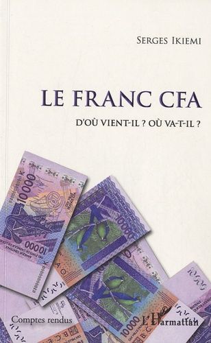 Emprunter Le franc CFA. D'ou vient-il ? Ou va-t'-il? livre