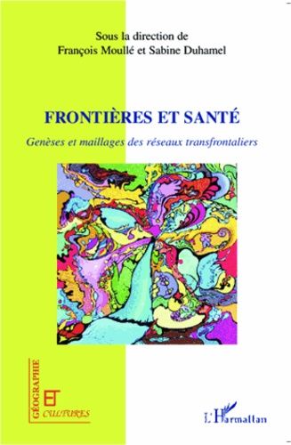 Emprunter Frontières et santé. Genèses et maillages des réseaux transfrontaliers livre