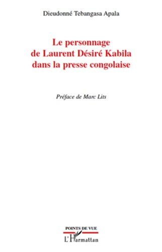 Emprunter Le personnage de Laurent Désiré Kabila dans la presse congolaise livre