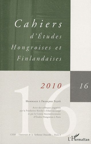 Emprunter Cahiers d'Etudes Hongroises et Finlandaises N° 16 / 2010 : Hommage à François Fejtö livre