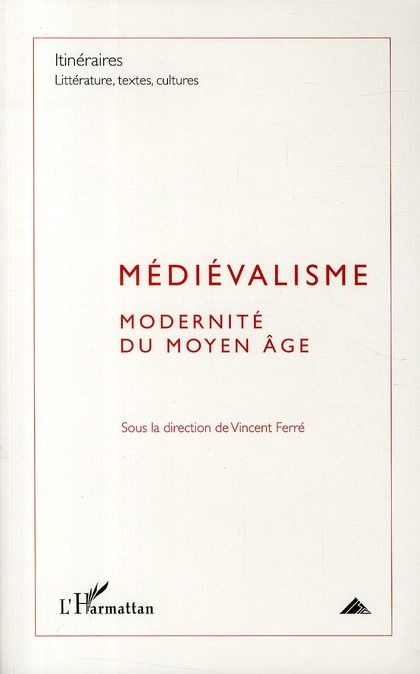 Emprunter Itinéraires, littérature, textes, cultures N° 3/2010 : Médiévalisme. Modernité du Moyen Age livre