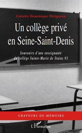 Emprunter Un collège privé en Seine-Saint-Denis. Souvenirs d'une enseignante au collège Sainte-Marie de Stains livre