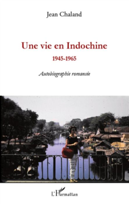 Emprunter Une vie en Indochine. 1945-1965 - Autobiographie romancée livre