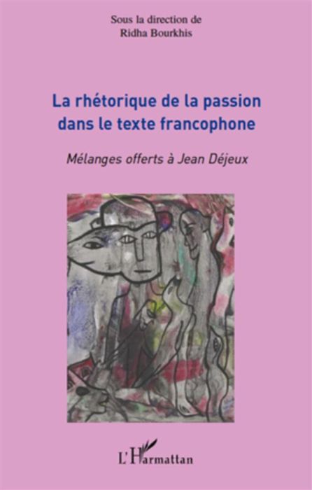 Emprunter La rhétorique de la passion dans le texte francophone. Mélanges offerts à Jean Déjeux livre