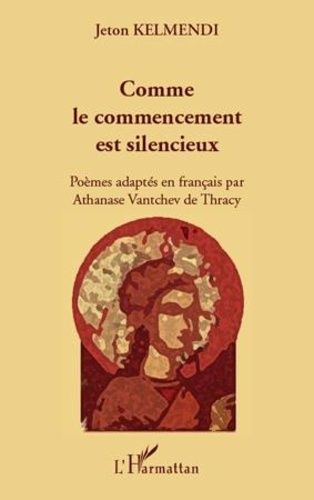 Emprunter Comme le commencement est silencieux. Poèmes adaptés en français par Athanase Vantchev de Thracy - B livre