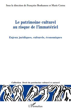 Emprunter Le patrimoine culturel au risque de l'immatériel. Enjeux juridiques, culturels, économiques livre