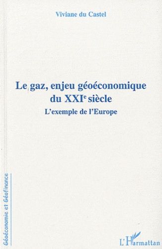 Emprunter Le gaz, enjeu géoéconomique du XXIe siecle. L'exemple de l'Europe livre