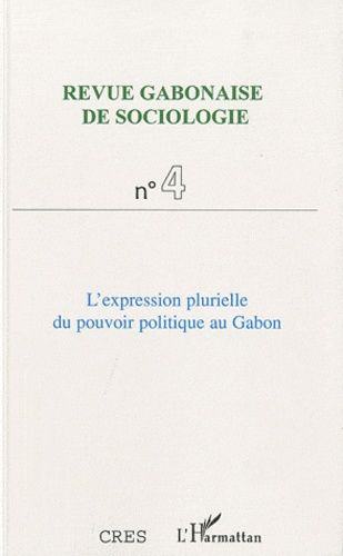 Emprunter Revue Gabonaise de sociologie N° 4 / Janvier 2011 : L'expression plurielle du pouvoir politique au G livre