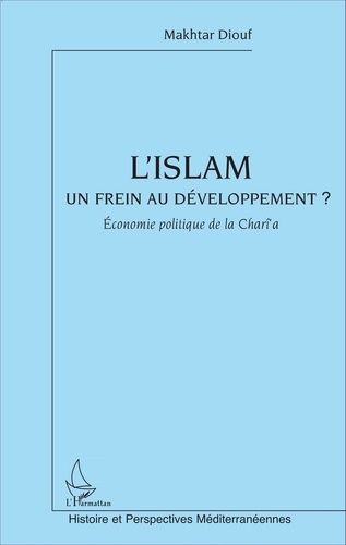 Emprunter L'islam un frein au développement. Economie politique de la Charî'a livre